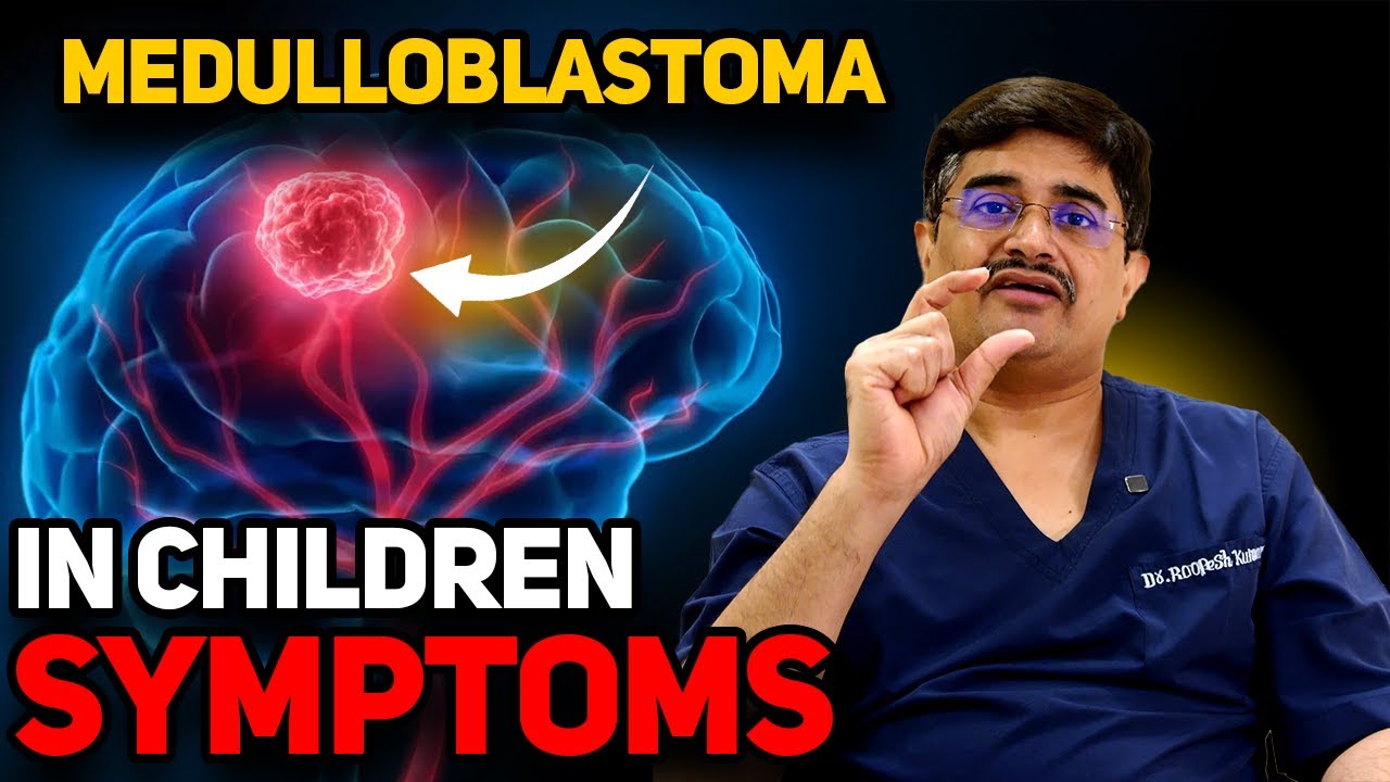 🧠 Medulloblastoma in Children: Recognizing the Symptoms Early! | Dr. Roopesh Kumar 🧠
