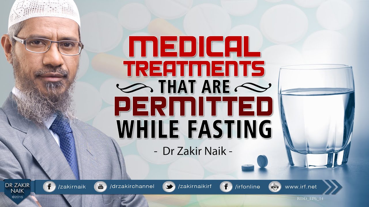 MEDICAL TREATMENTS THAT ARE  PERMITTED DURING THE FASTING | BY DR ZAKIR NAIK