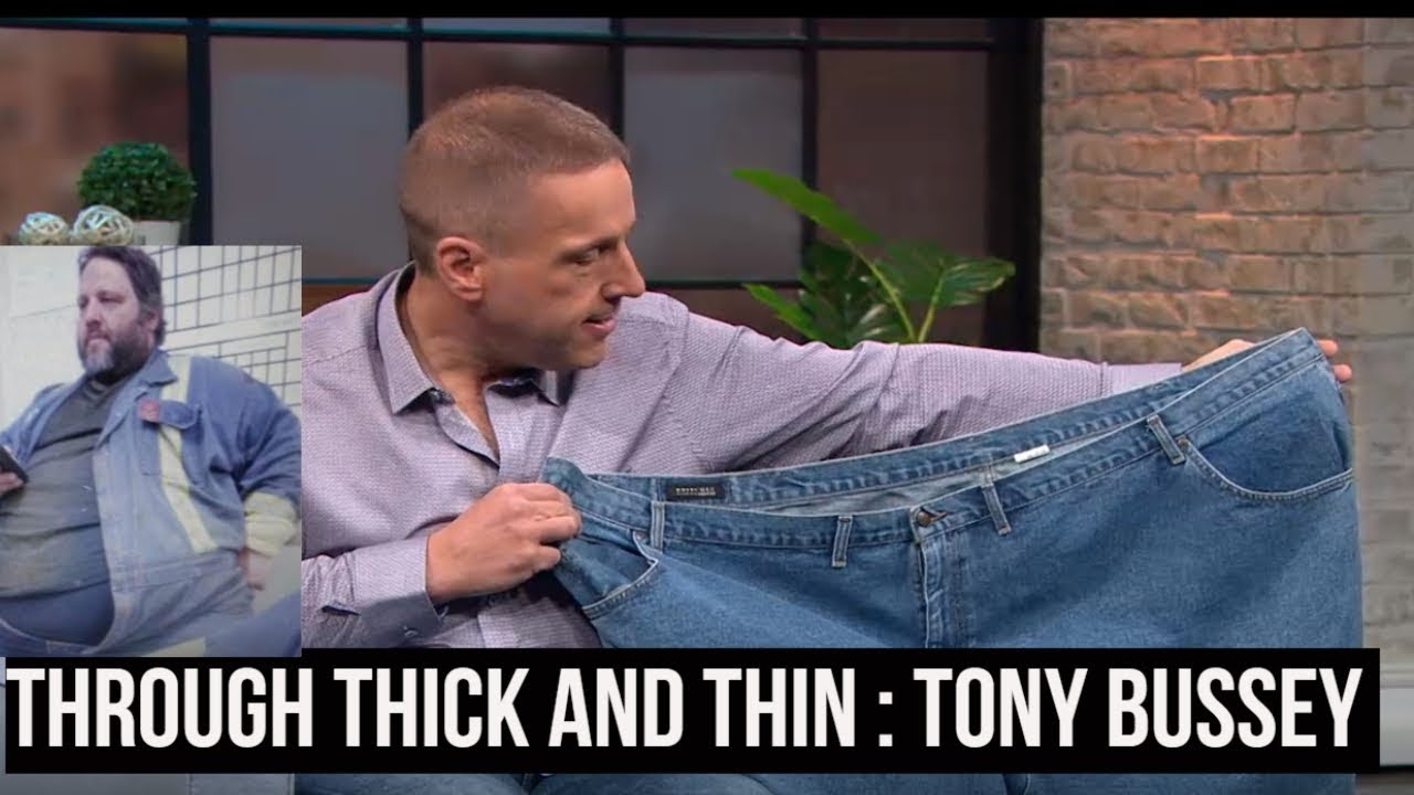 Through Thick and Thin 300 pound weight loss  / TONY BUSSEY