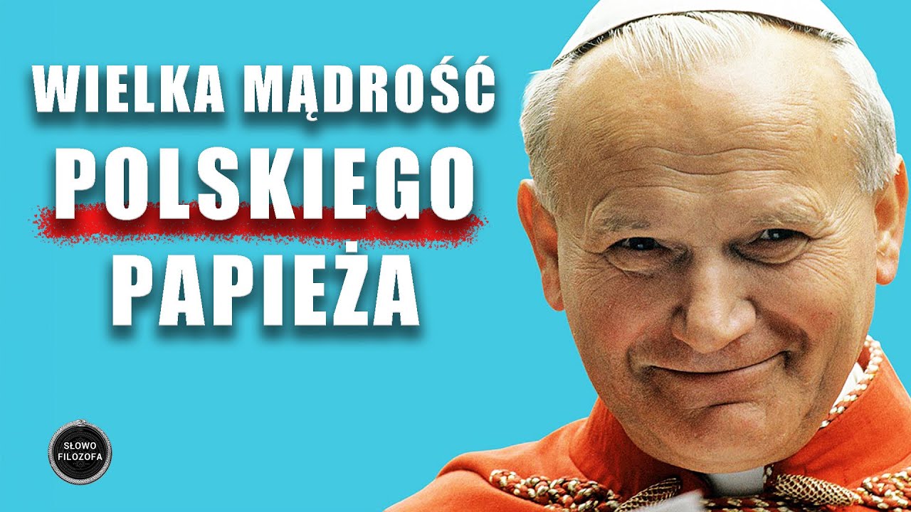 Jan Paweł II: Wspaniałe Cytaty Świętego, które napełnią Cię BOŻĄ łaską! | SŁOWO FILOZOFA