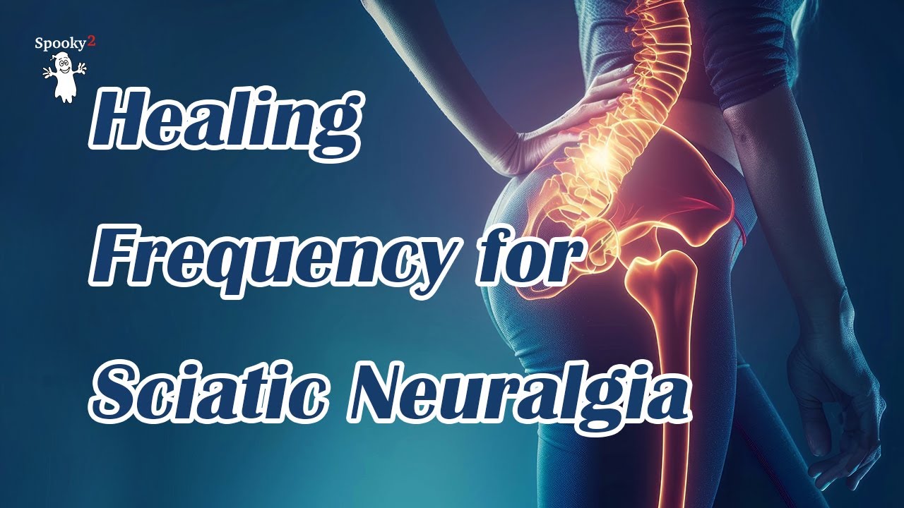 Healing Frequency for Sciatic Neuralgia - Spooky2 Rife Frequencies