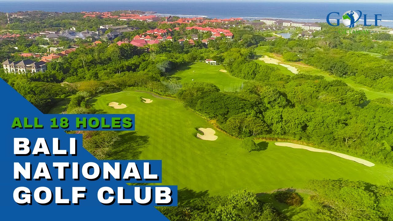 Bali National Golf Club - All 18 Holes