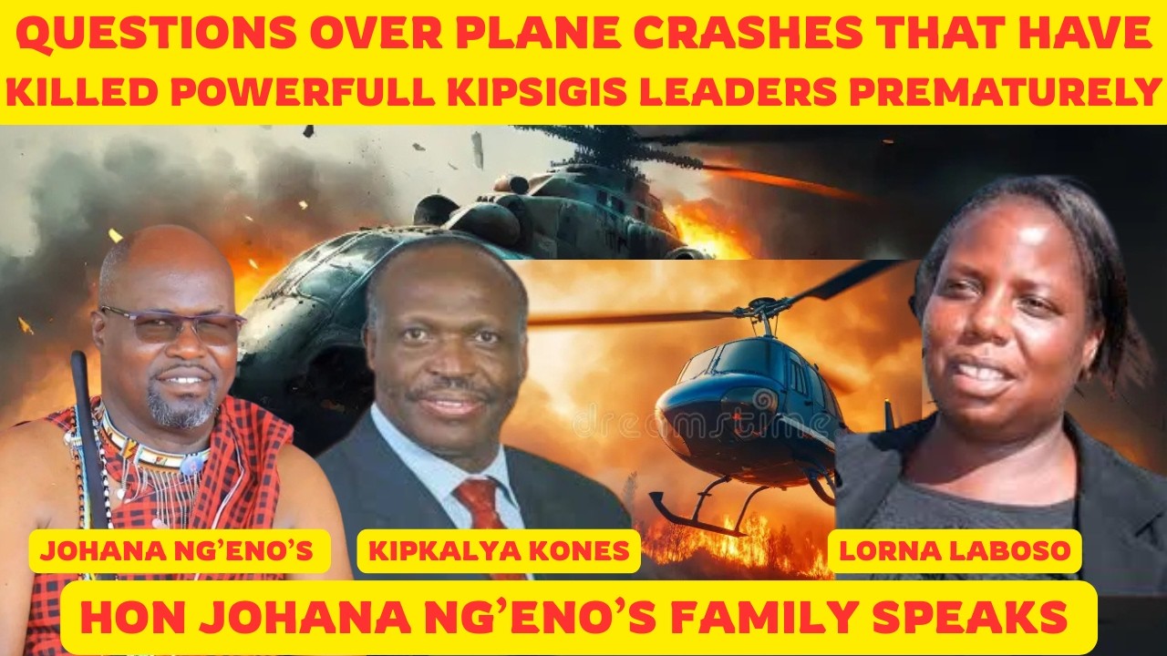 Johana Ng'eno's family speak as Kipsigis community question deaths of key leaders in plane crashes