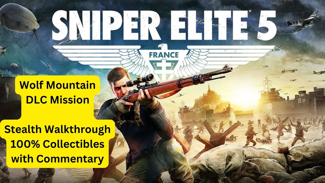 Sniper Elite 5 Guide: DLC Wolf Mountain -  Stealth Walkthrough & 100% Collectibles & Commentary