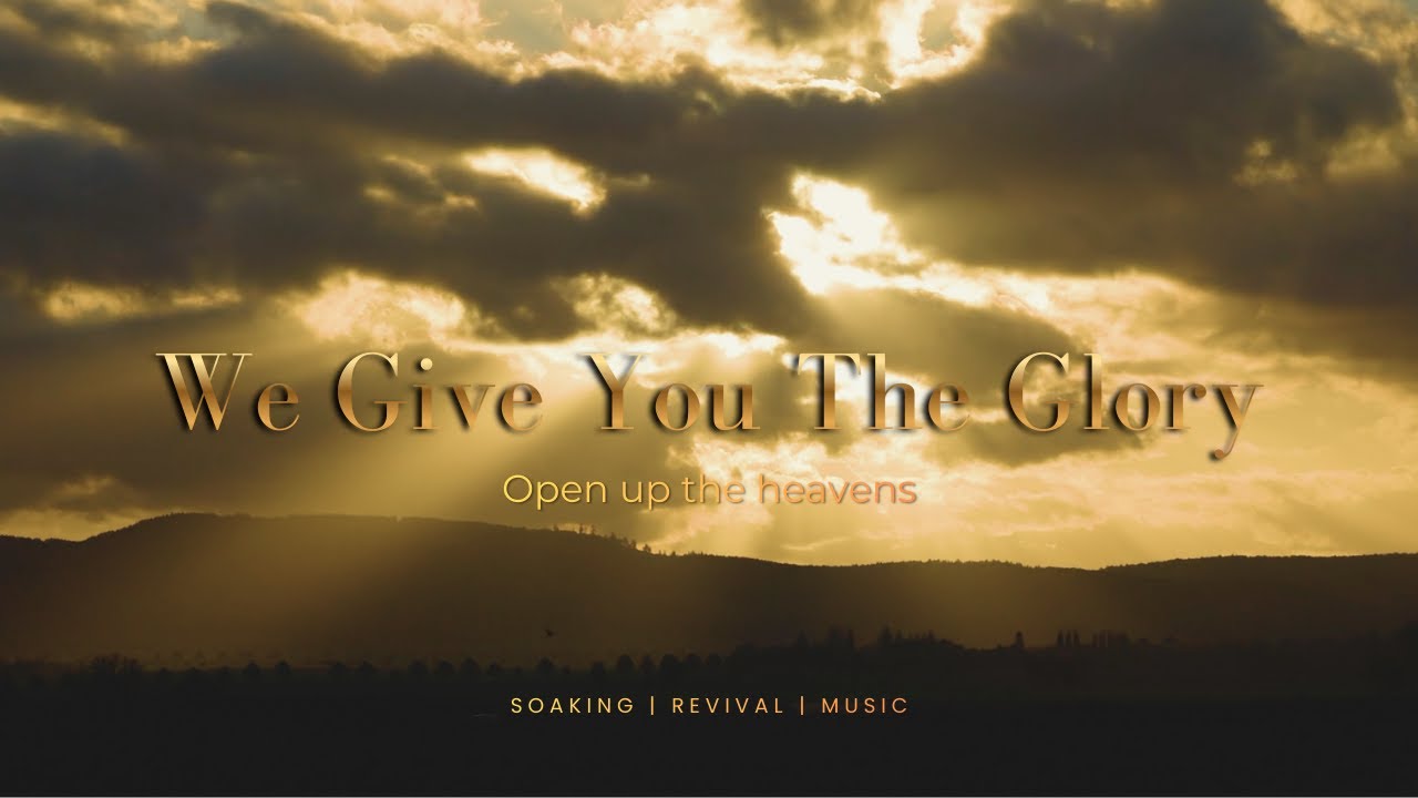 We Give You The Glory (Open up the heavens Lord Jesus) Praise and Worship song (Lyrics)