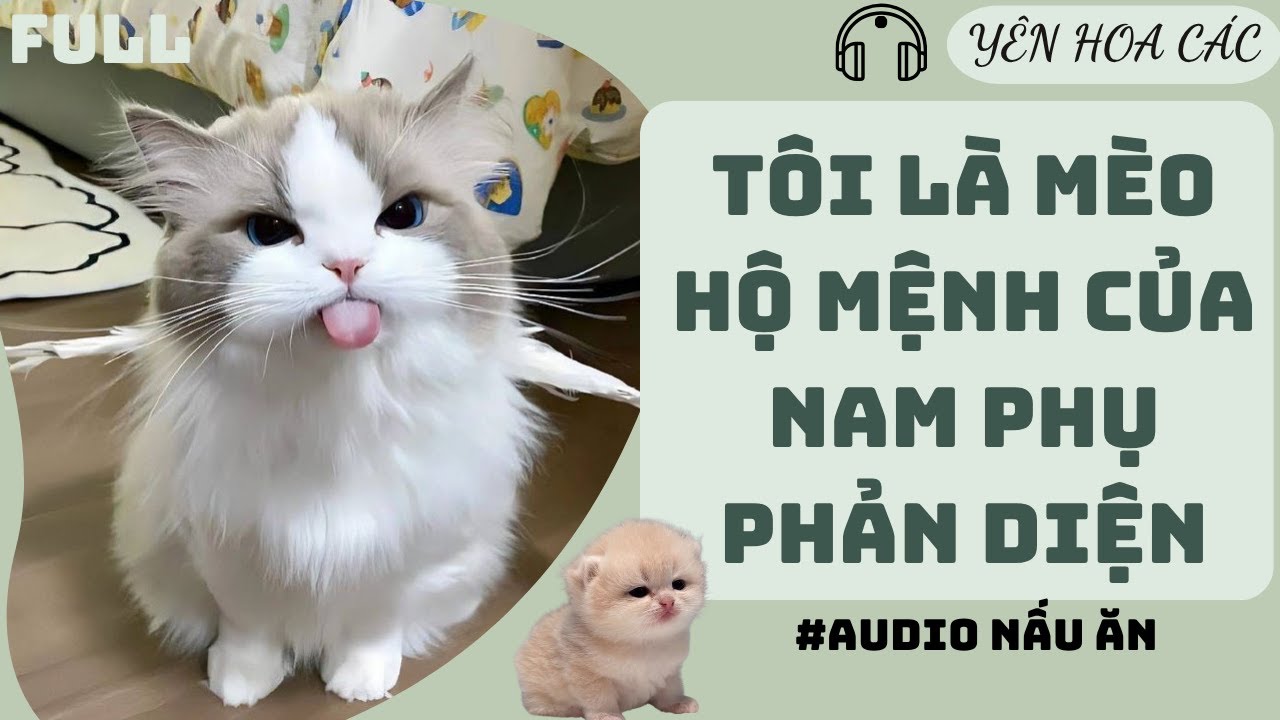 FULL AUDIO | TÔI LÀ MÈO HỘ MỆNH CỦA NAM PHỤ PHẢN DIỆN | Yên Hoa Các #audio #truyenaudio