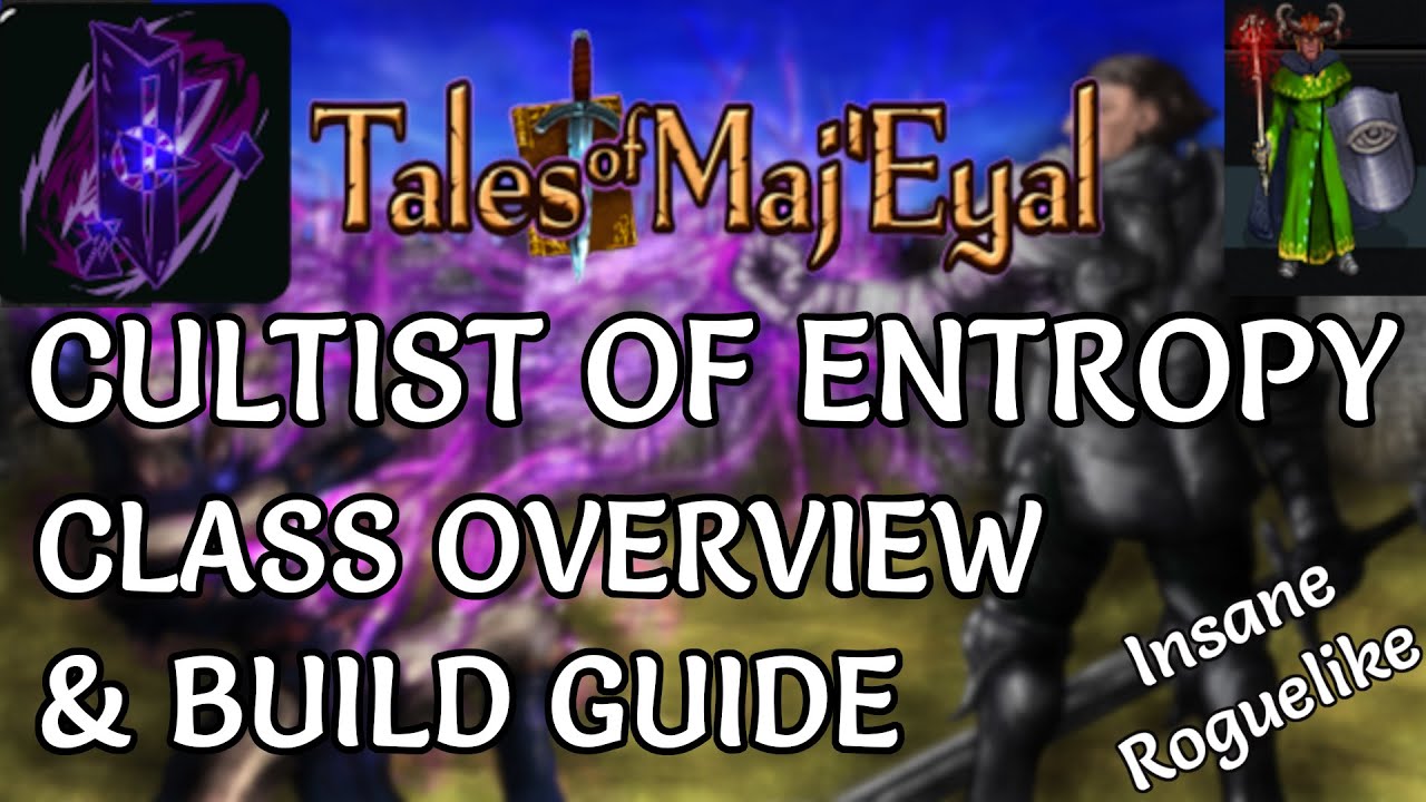 Tales of Maj'Eyal - Cultist of Entropy Class Overview & Build Guide