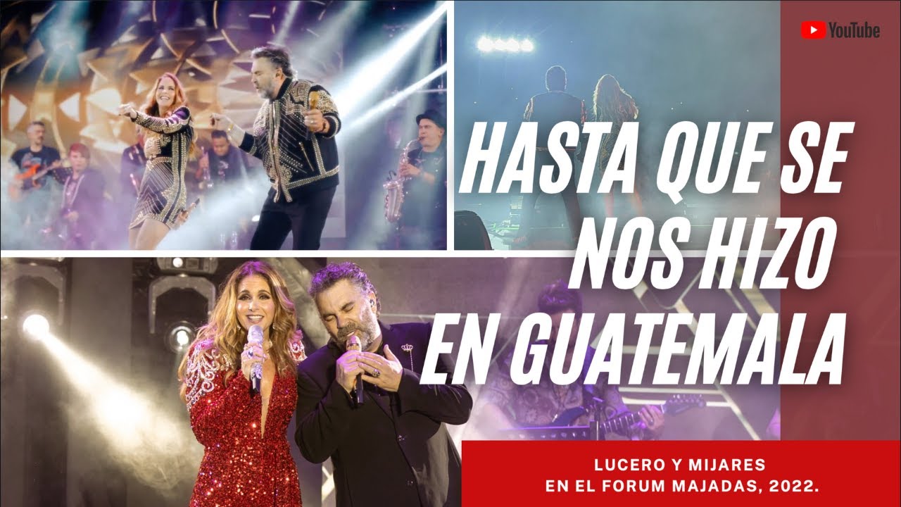 Lucero y Mijares “Hasta Que Se Nos Hizo” (Guatemala, 2022)