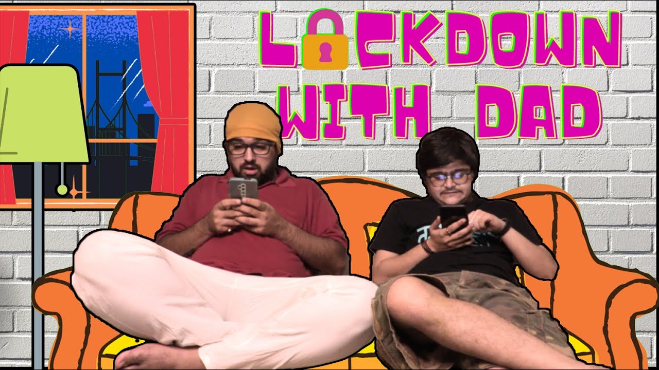 Lockdown With Dad | Om Bhatt & Deep Vaidya