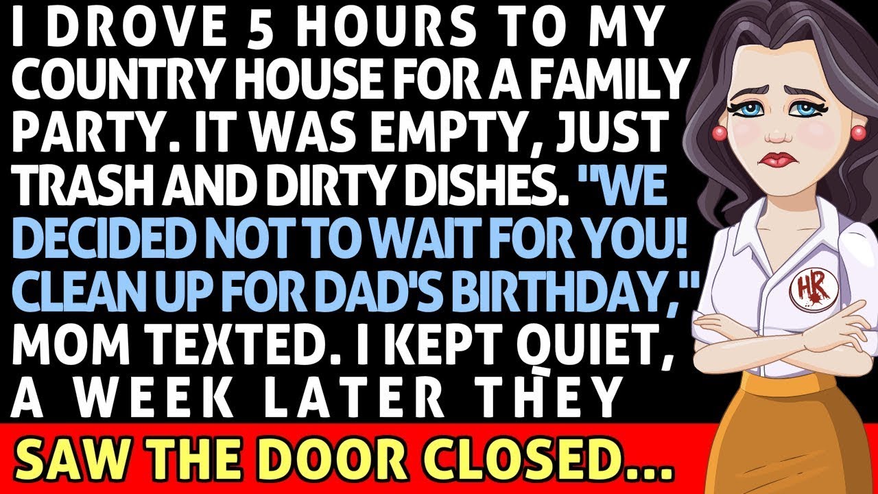 I Drove 5 Hours To My Country House For A Family Party   We Decided Not To Wait For You!  Mom