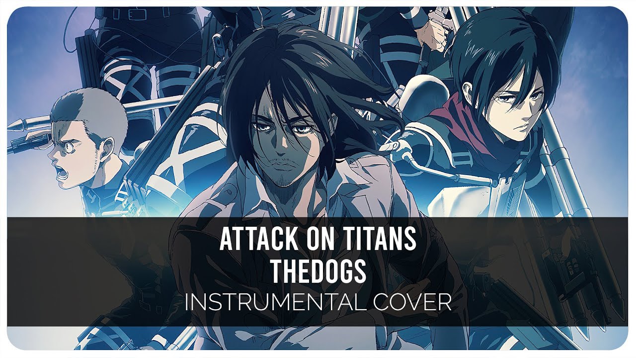 Attack on Titan - theDOGS Instrumental Cover | SawanoHiroyuki