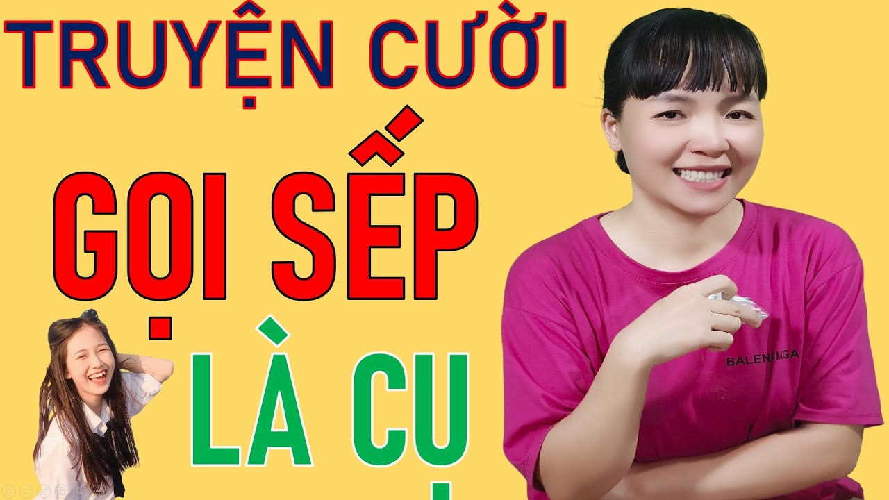 Đọc Truyện Cười Tiếu Lâm Ngày Mới  GỌI SẾP LÀ CỤ.  Be Hung TV