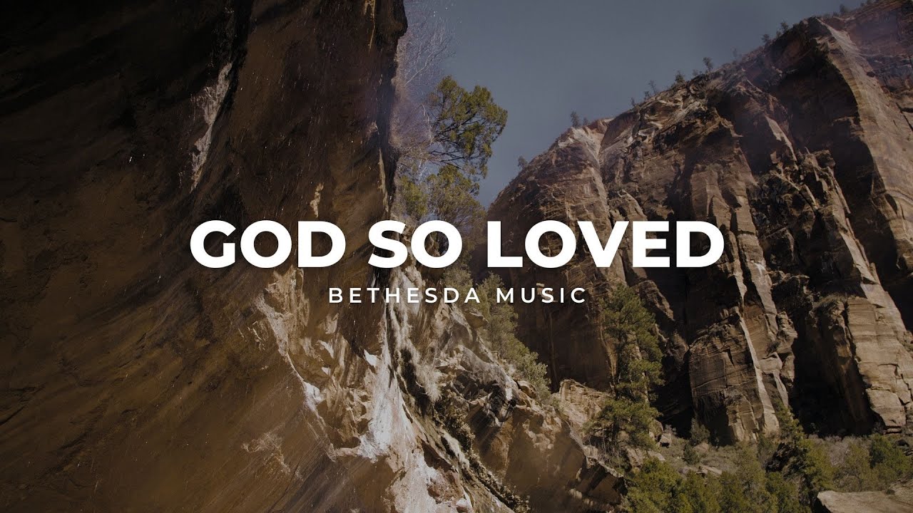 God So Loved (feat. Brent Brunson) | Official Lyric Video | Bethesda Music