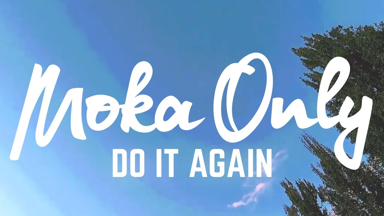 MOKA ONLY - Do It Again (Official Music Video) [URBNET]