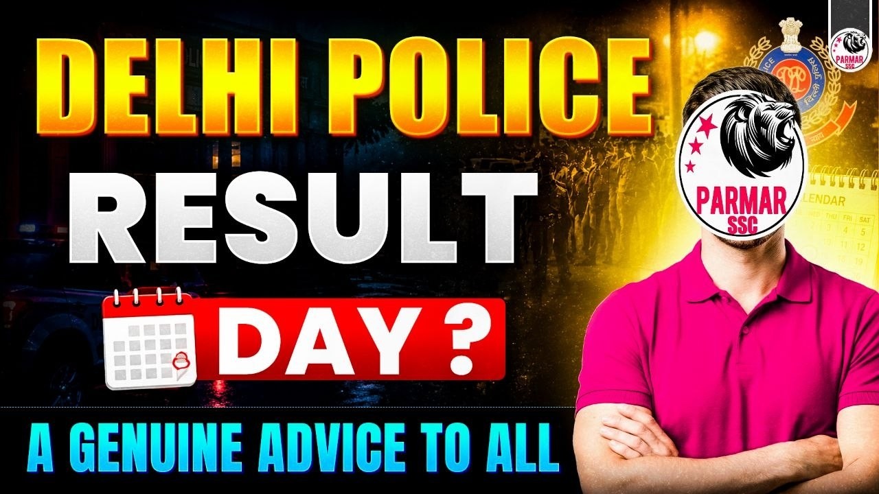 DELHI POLICE 2025 RESULT UPDATE | HONEST ADVICE FOR SERIOUS ASPIRANTS BY PARMAR SIR