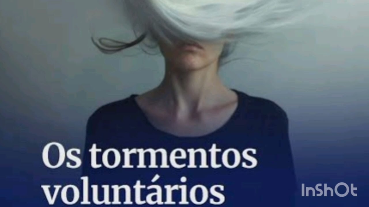 Os tormentos voluntarios