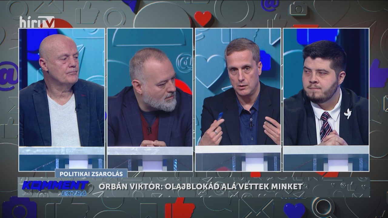 Komment extra – Orbán Viktor: Olajblokád alá vettek minket - HírTV