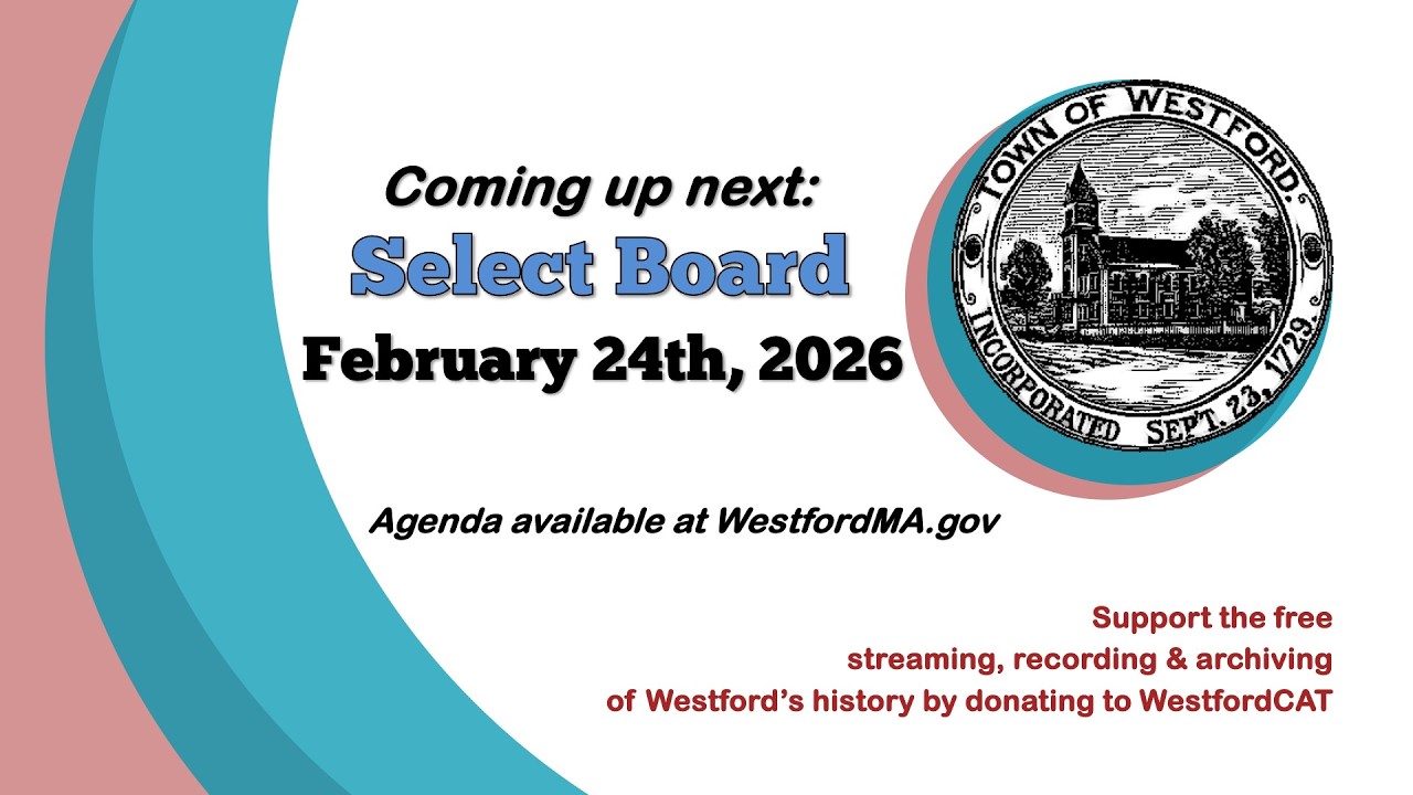 Select Board Meeting - February 24th, 2026 | Westford, MA