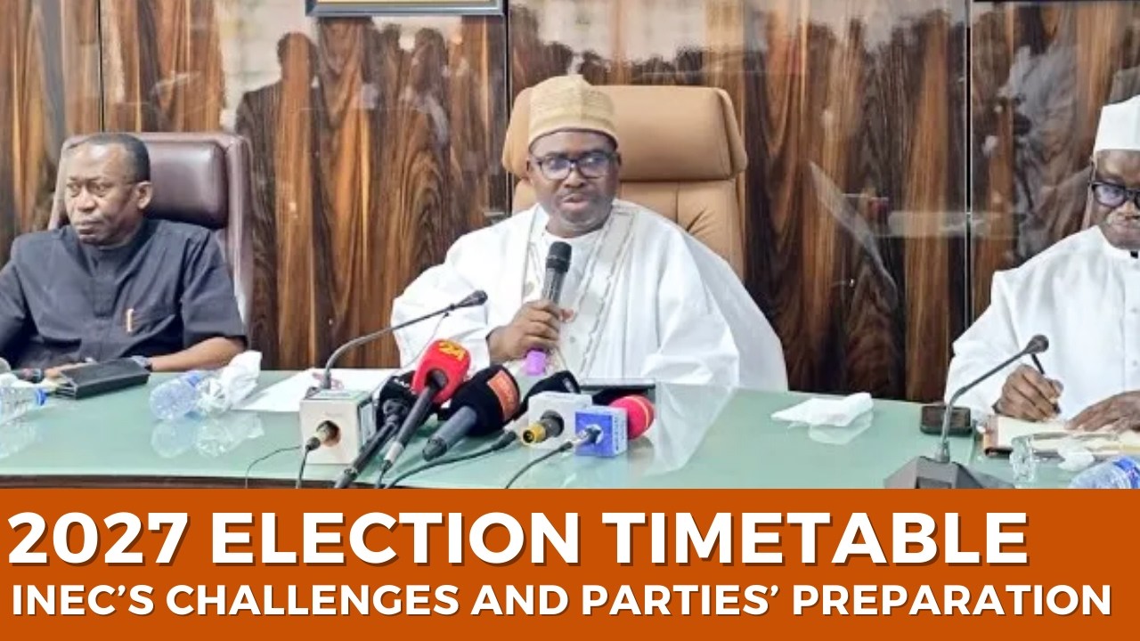 2027 Election Timetable: INEC’s Challenges and Political Parties’ Preparation