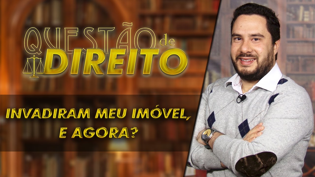 Invadiram meu imóvel, e agora? - Questão de Direito 142