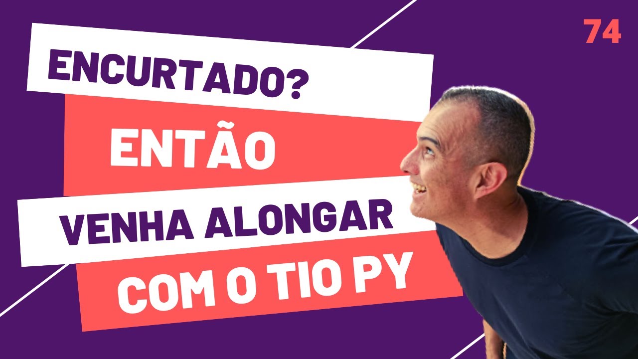 Alongamento com o tio Py - Aula 74