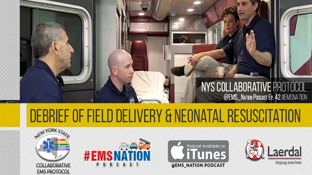 EMSNation Ep. #42 NYS Collaborative Protocol: Debrief of Field Delivery & Neonatal Resuscitation