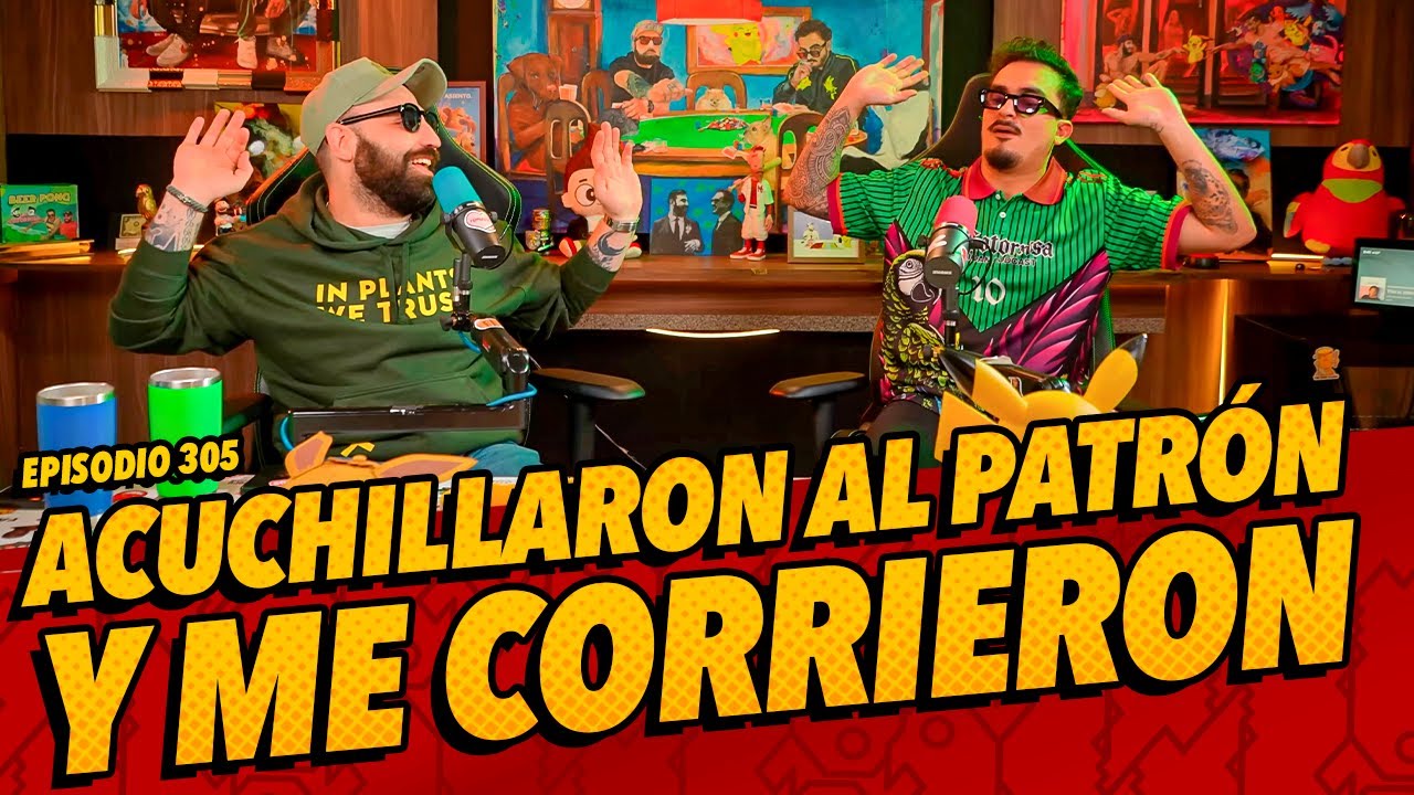 Episodio 305 - Acuchillaron al patrón y me corrieron