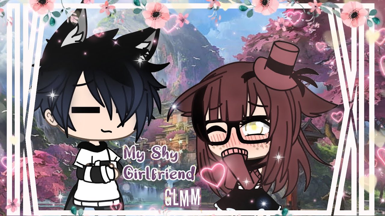❦My Shy Girlfriend❦GLMM❦Gacha Life Mini Movie