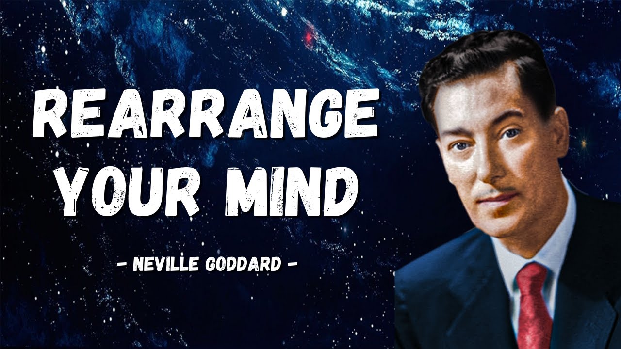 Neville Goddard | Rearrange Your Mind To Manifest Anything You Want (Listen Everyday)
