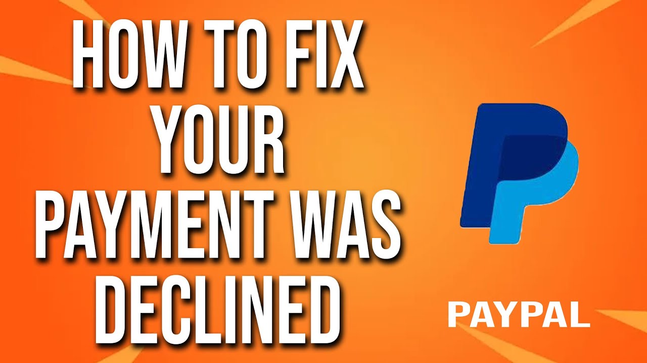 How To Fix PayPal Your Payment Was Declined