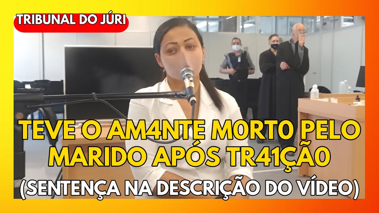 🔴TRIBUNAL DO JÚRI: TEVE O AM4NTE M0RT0 PELO MARIDO APÓS TR41ÇÃ0 (SENTENÇA NA DESCRIÇÃO DO VÍDEO)
