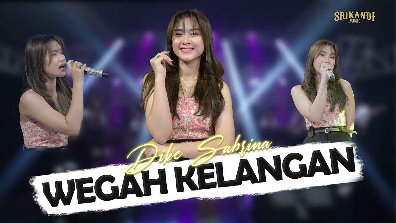 DIKE SABRINA - WEGAH KELANGAN | Feat. SRIKANDI MUSIC ( Official Live Music Video )