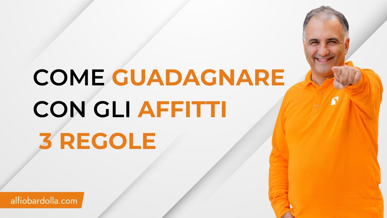 Alfio Bardolla: Come Guadagnare con gli Affitti, le 3 Regole Fondamentali