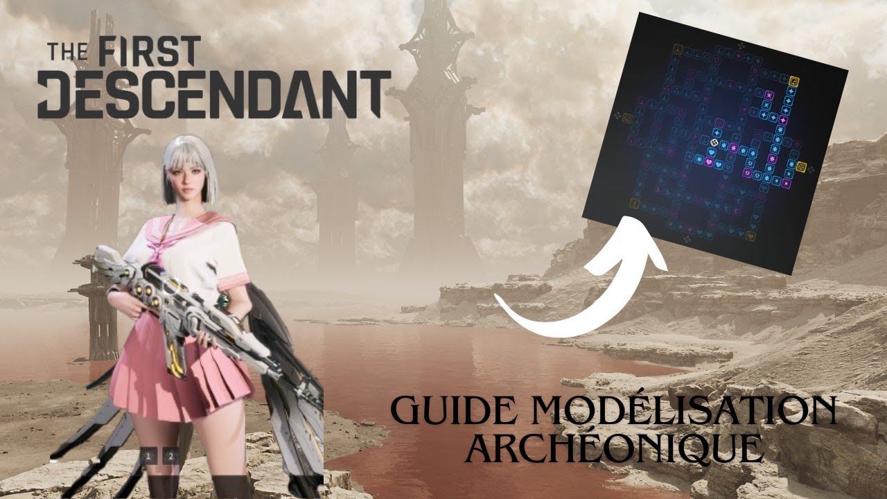 The First Descendant : Guide modélisation archéonique