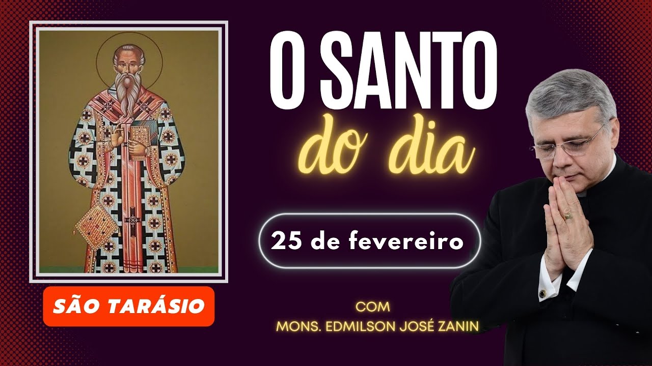 SANTO DO DIA - 25 DE FEVEREIRO: SAO TARÁSIO