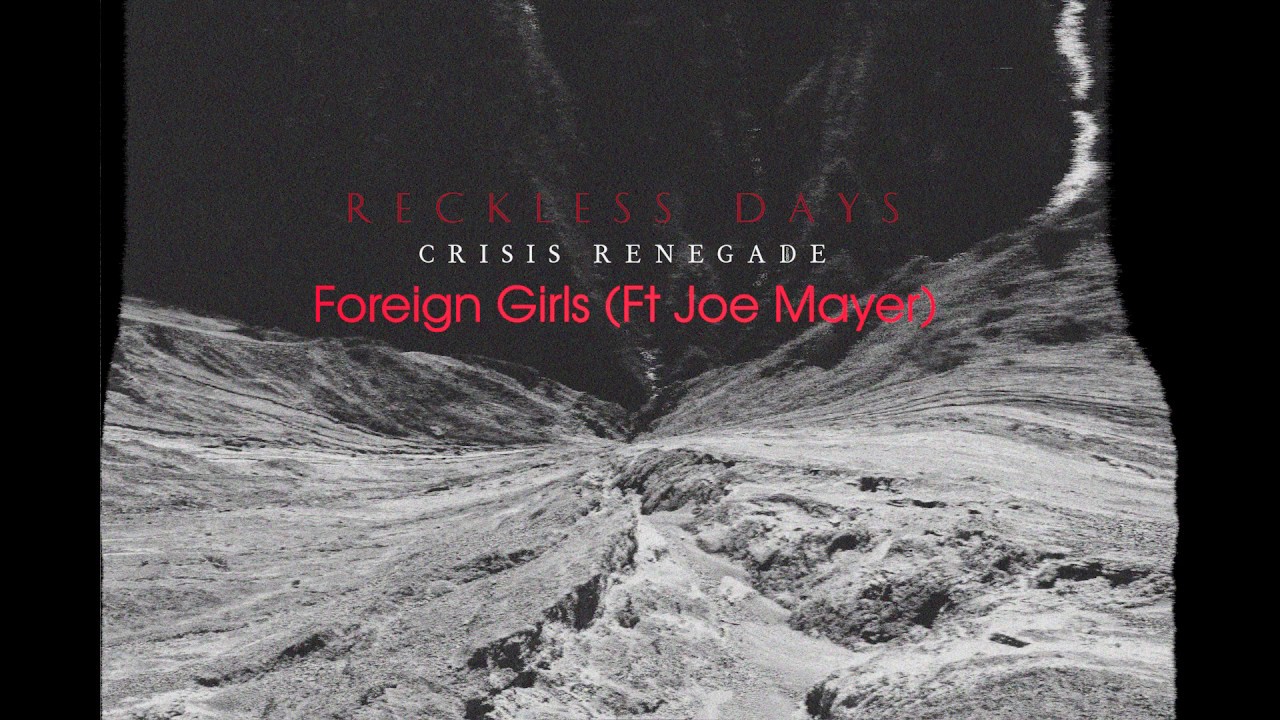 Crisis Renegade - Foreign Girls (feat. Joe Mayer)