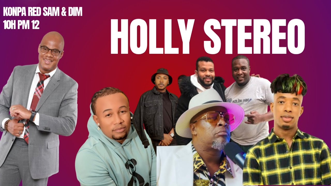 KONPA RED CHAK SAM AK DIM AK HOLLY STEREO SOTI 10 ZE RIVE 12 AVEK DOC HOLLY STEREO