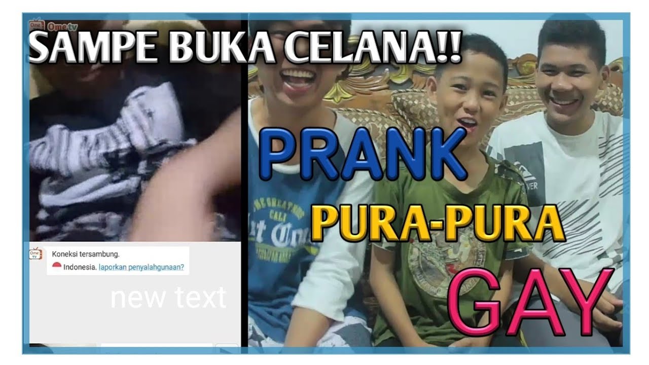 PRANK PURA-PURA GAY DI OME TV - 100% REAL HAMPIR SEMUA LAKI-LAKI OME TV ITU GAY!!