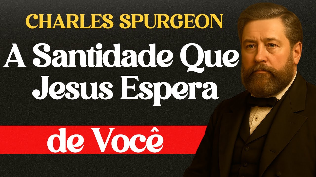 A Santidade Que Jesus Espera de Você – Charles Spurgeon