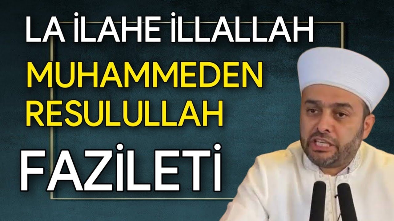 La ilahe illallah Muhammeden Resulullah Faziletli|Halil Konakçı Hoca