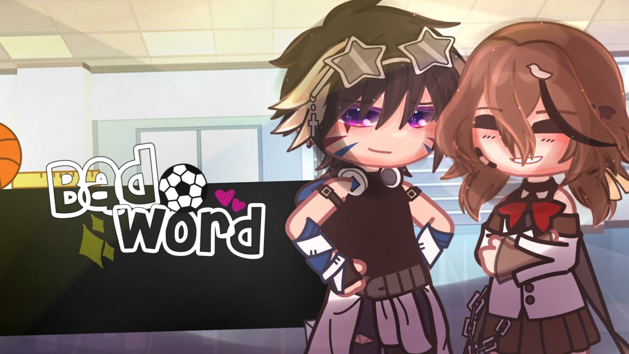 •Bad Word• // GCMV \\ Mild Flashes⚠️ || queeniex