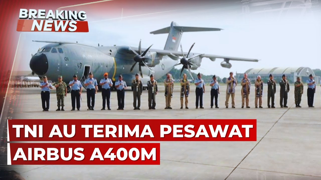 BREAKING NEWS - TNI AU Terima Pesawat Airbus A400M di Lanud Halim Perdanakusuma