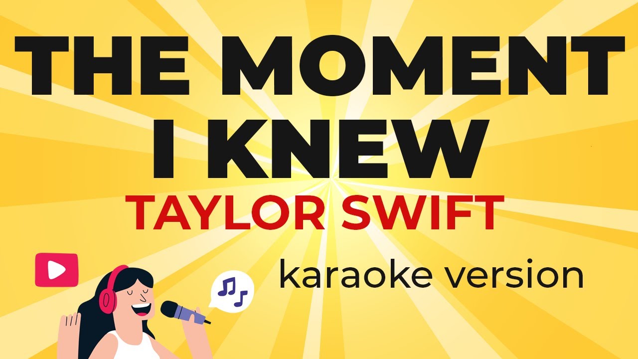Taylor Swift - The Moment I Knew (Karaoke Version)