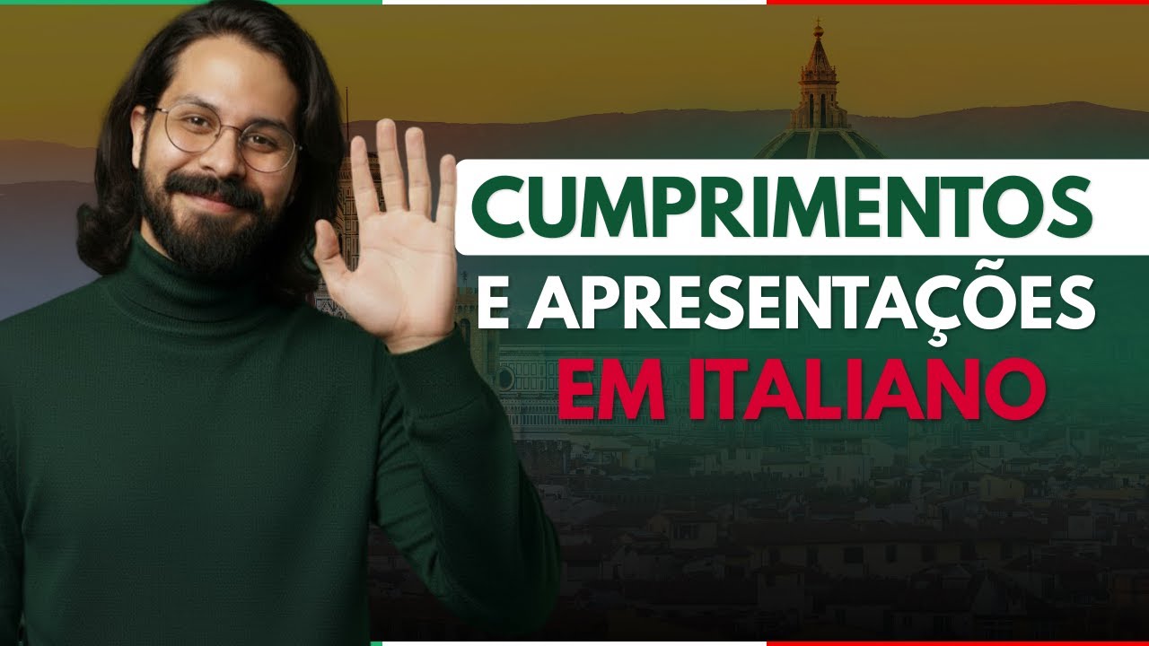 COMO CUMPRIMENTAR E SE APRESENTAR EM ITALIANO?