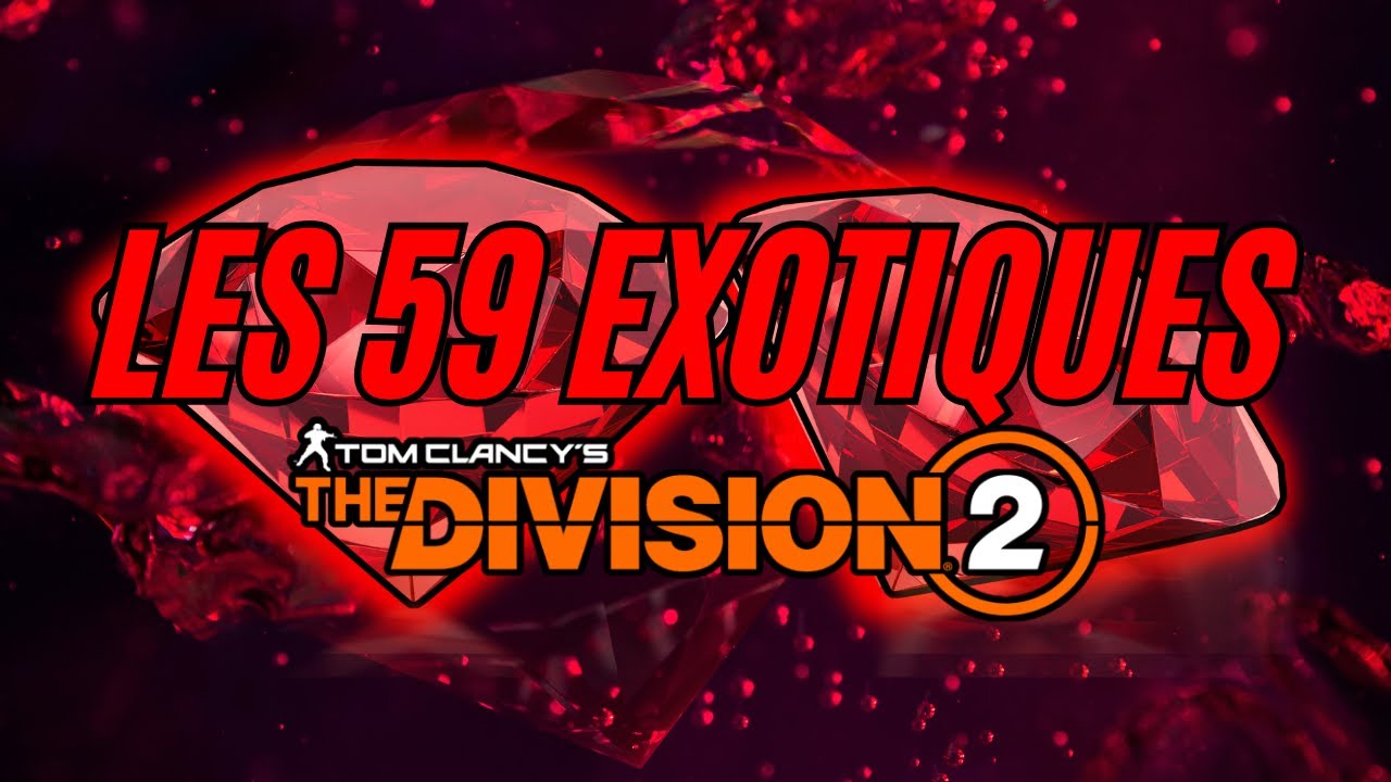 LES 59 EXOTIQUES - [The Division 2] - [FR] - [Y7S1]