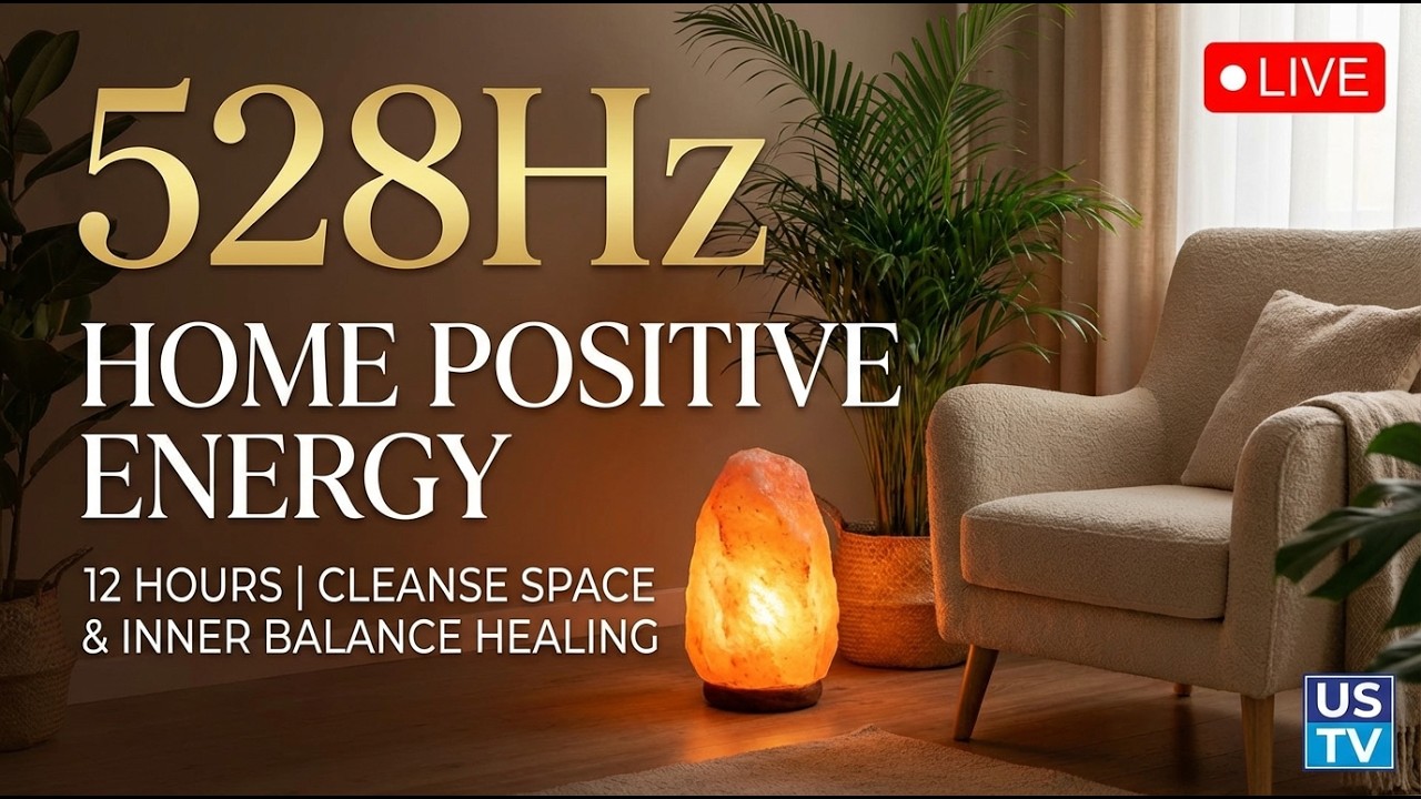🔴 528Hz HOME POSITIVE ENERGY  | Cleanse Space & Inner Balance Healing LIVE