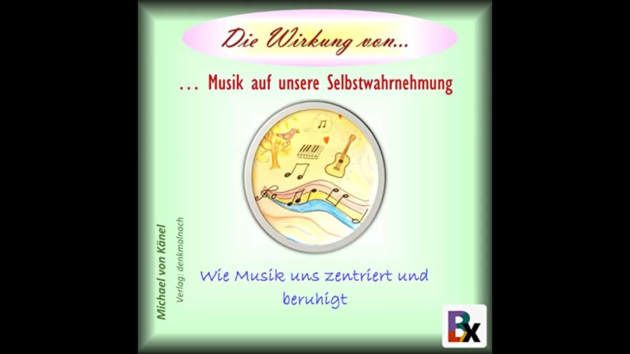 Hörbuch: Die Wirkung von Musik auf unsere Selbstwahrnehmung - Wie Musik uns zentriert und beruhigt