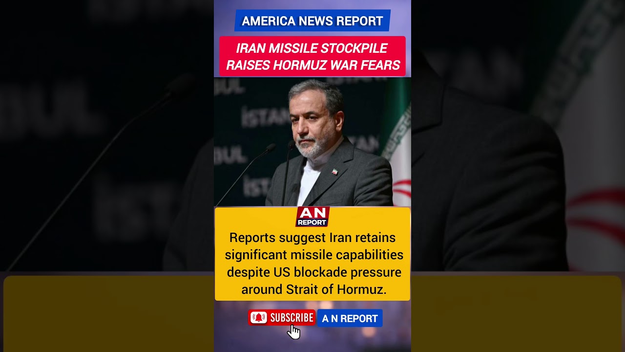 Iran Retains Major Missile Stockpile | US Hormuz Blockade Faces Challenge | A N REPORT