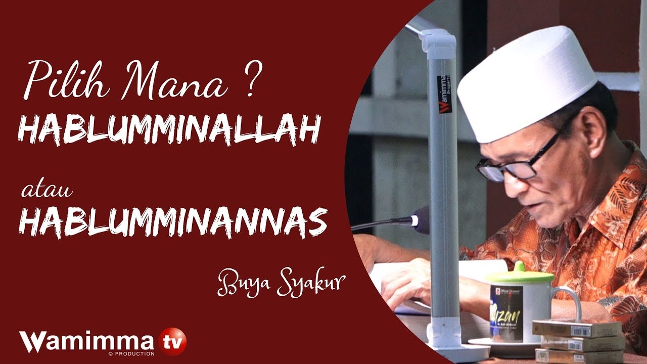 Mana Yang Lebih Prioritas: Hablumminallah Atau Hablumminannaas? Buya Syakur