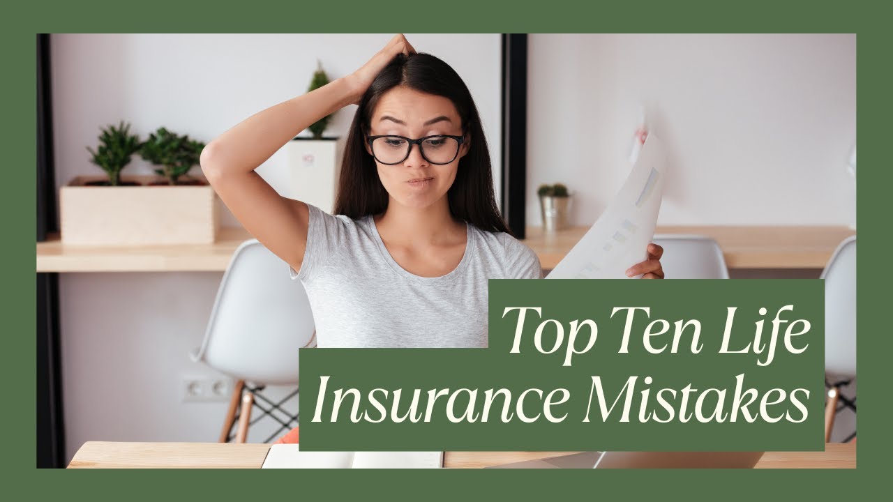 Top Ten Life Insurance Mistakes You Must Avoid